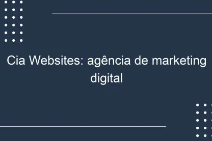 Cia Websites: agência de marketing digital