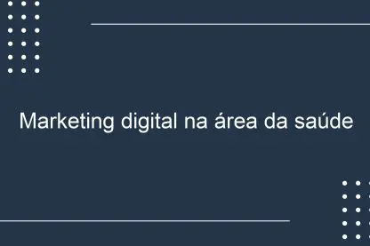 Marketing digital na área da saúde
