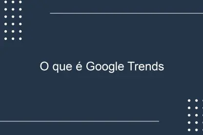O que é Google Trends